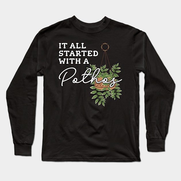 It All Started With A Pothos Long Sleeve T-Shirt by maxcode